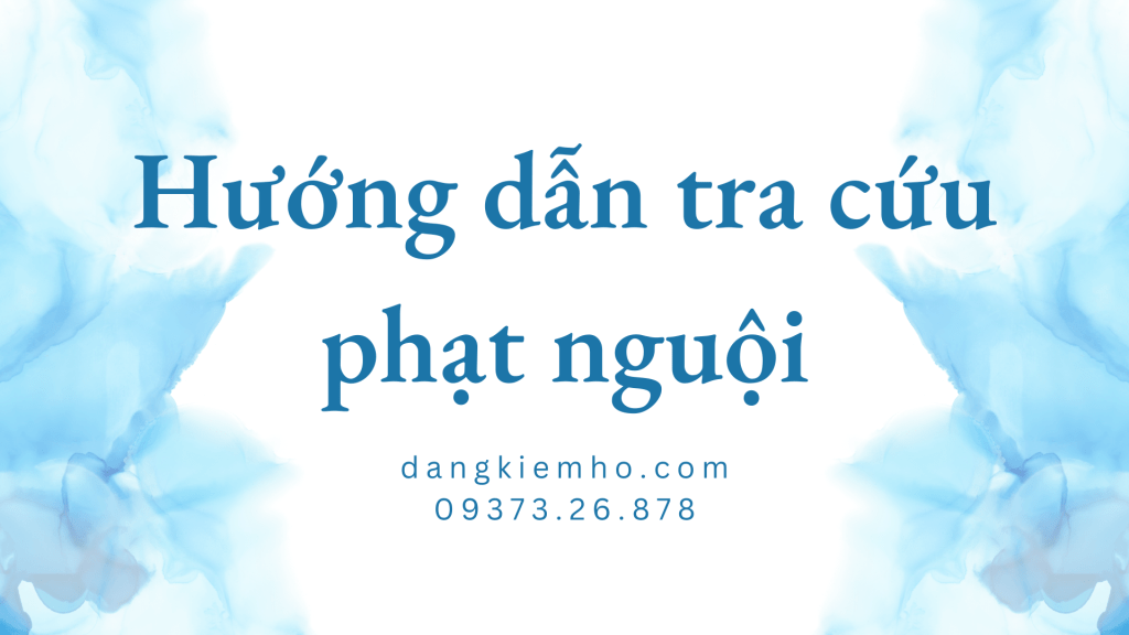 Hướng Dẫn Tra Cứu Phạt Nguội Nhanh Chóng Và Chính&nbsp;Xác